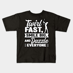 Twirl, Smile And Dazzle Everyone - Baton Twirler Kids T-Shirt